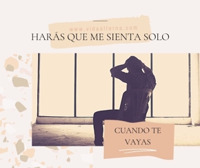 Har&aacute;s que me sienta solo cuando te vayas